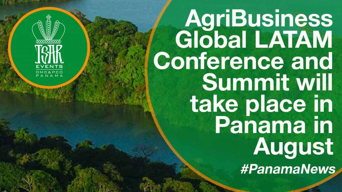 AgriBusiness Global LATAM Conference and Summit will take place in Panama in August